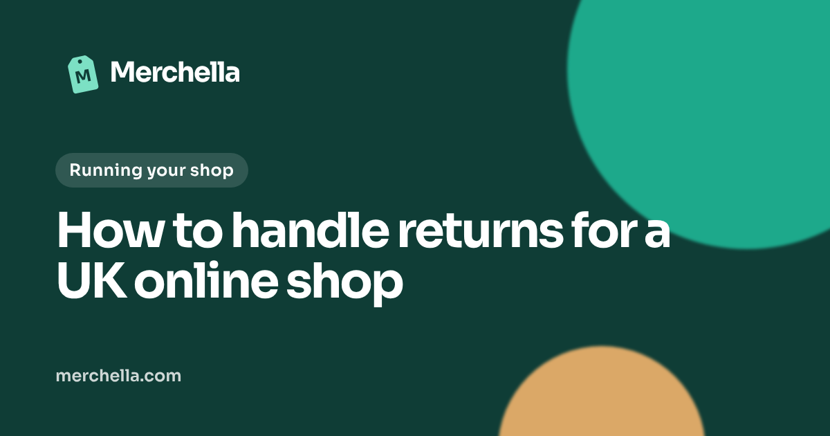 How to handle returns for a UK online shop: a Merchella guide