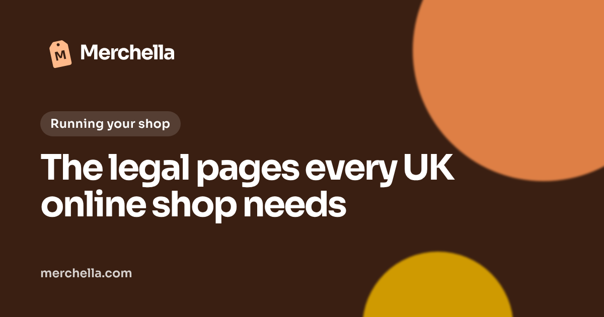 The legal pages every UK online shop needs: a Merchella guide