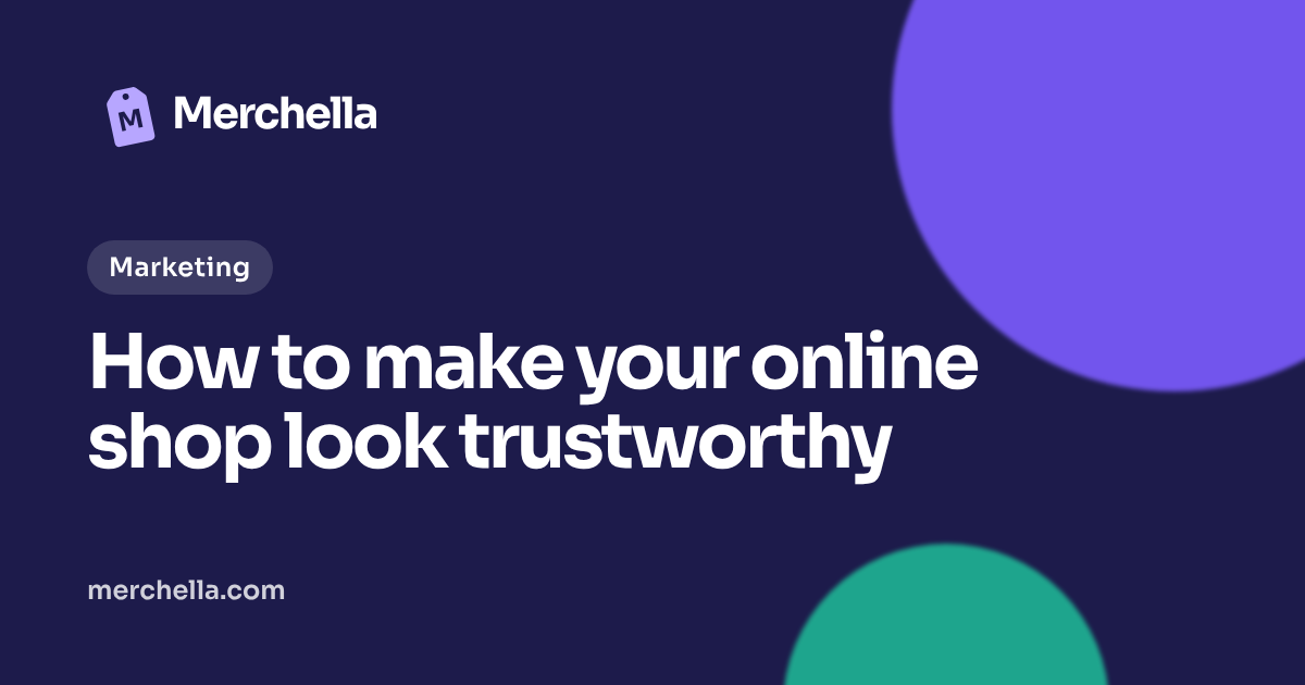 How to make your online shop look trustworthy: a Merchella guide