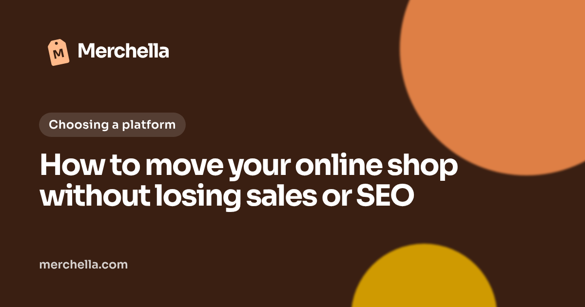 How to move your online shop without losing sales or SEO: a Merchella guide