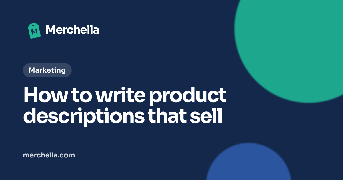 How to write product descriptions that sell: a Merchella guide