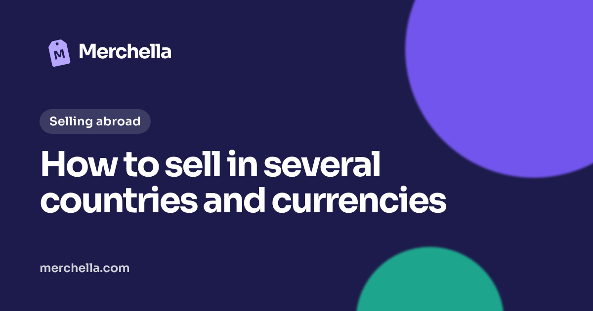 How to sell in several countries and currencies: a Merchella guide