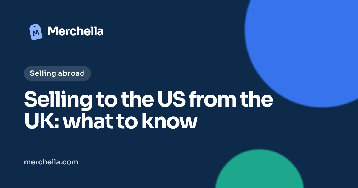 Selling to the US from the UK: what to know: a Merchella guide