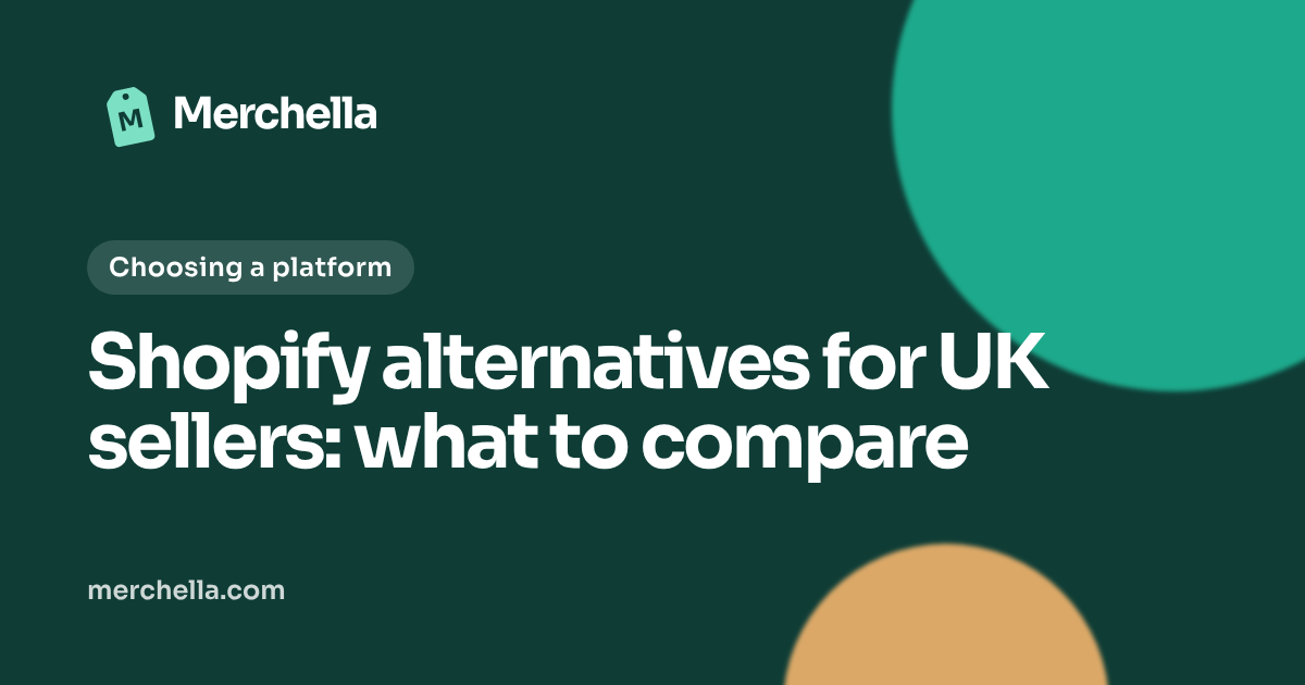 Shopify alternatives for UK sellers: what to compare: a Merchella guide