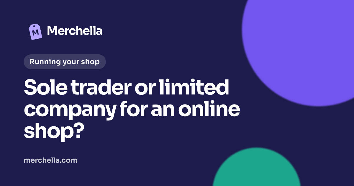Sole trader or limited company for an online shop?: a Merchella guide