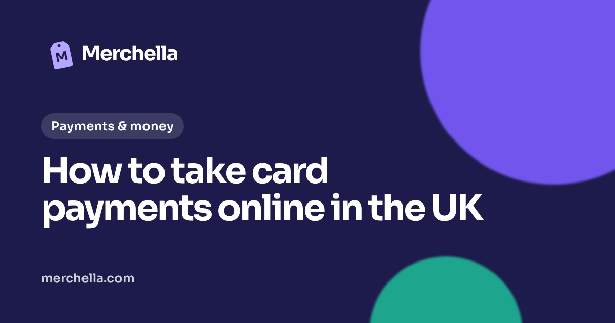 How to take card payments online in the UK: a Merchella guide