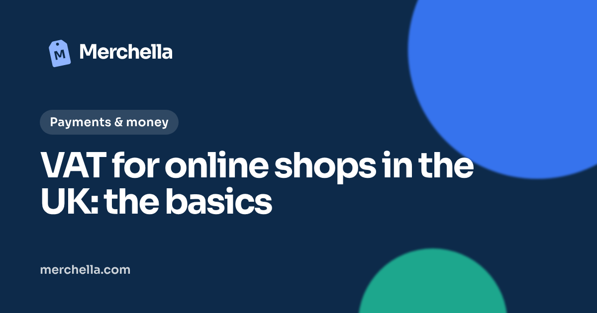 VAT for online shops in the UK: the basics: a Merchella guide