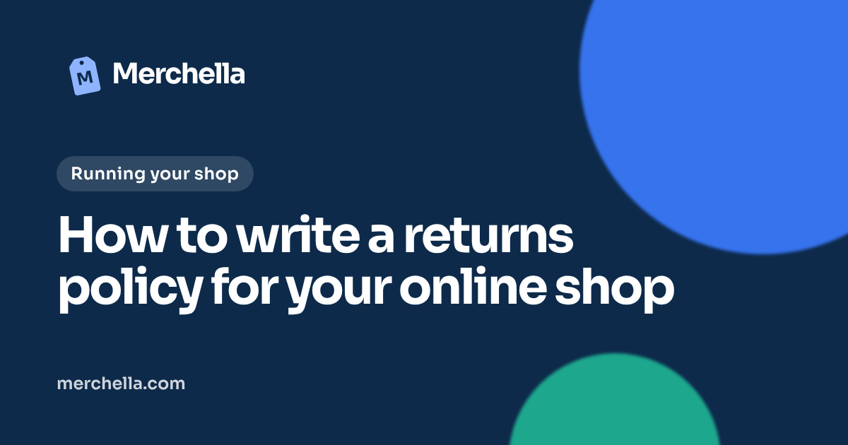 How to write a returns policy for your online shop: a Merchella guide